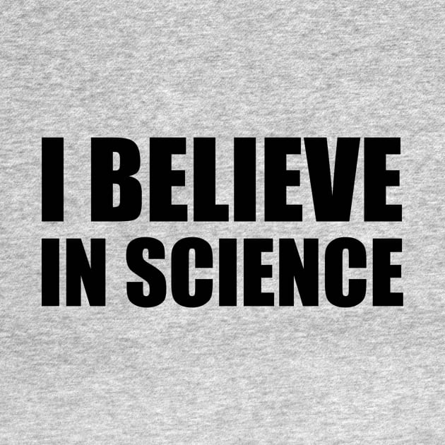 I Believe in Science by nyah14